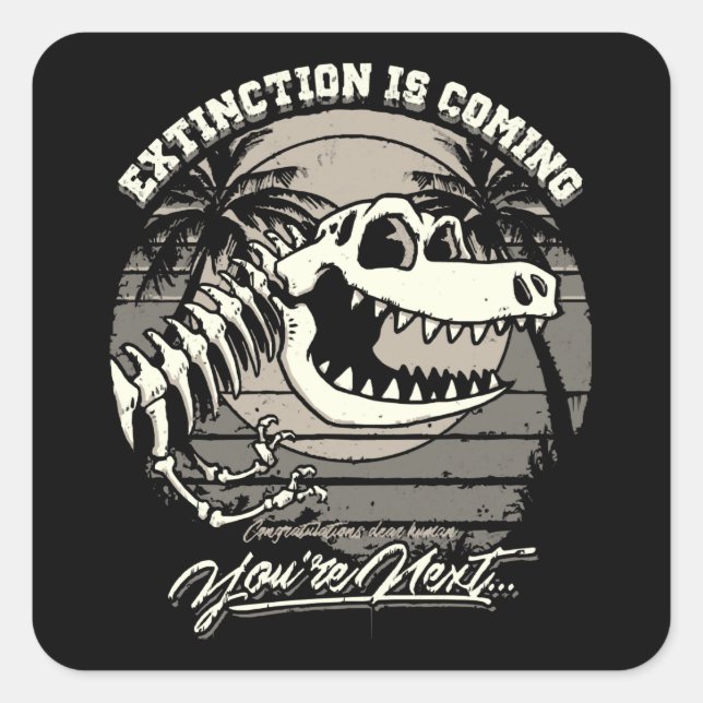 Sticker Carré L'extinction arrive Vous êtes le prochain (Devant)
