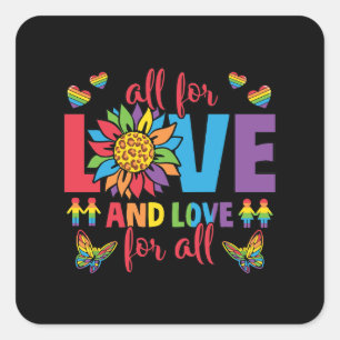 Sticker Carré LGBTQ - Tout pour l'amour et l'amour pour tous