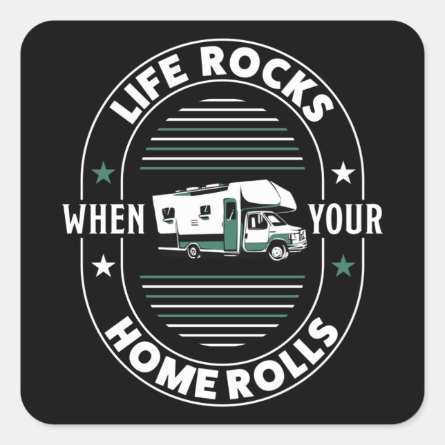 Sticker Carré Life Rocks When your Home Rolls RV Cadeau (Devant)