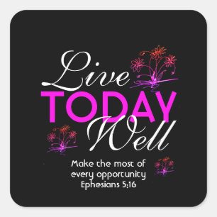 Sticker Carré LIVE TODAY WELL Motivational Eph 5:16 Christian