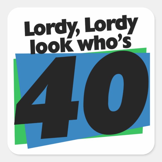 Sticker Carré Lordy Lordy a 40 ans (Devant)