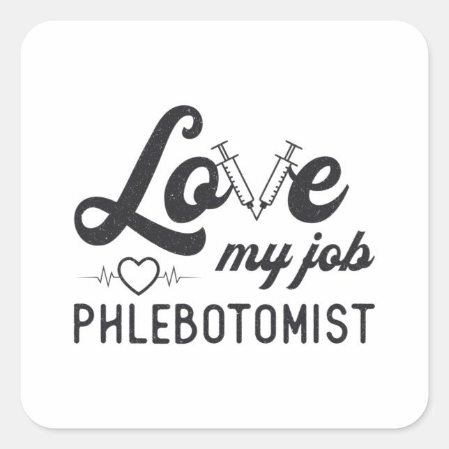 Sticker Carré Love My Job Phlebotomist Nursing Phlebotomy Cadeau (Devant)