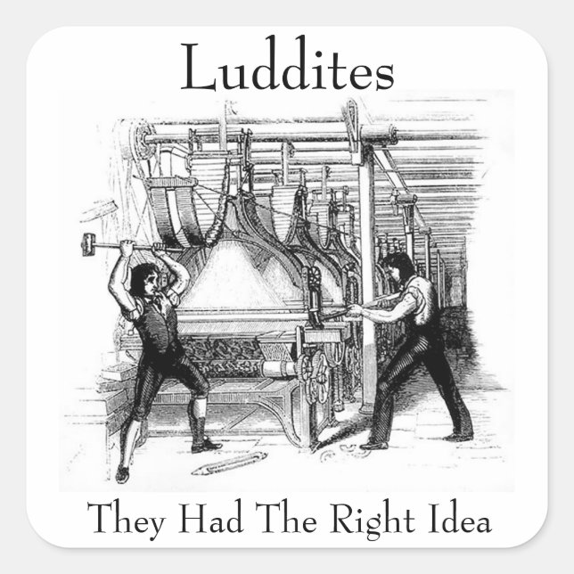 Sticker Carré Luddites - Ils Avaient La Bonne Idée (Devant)