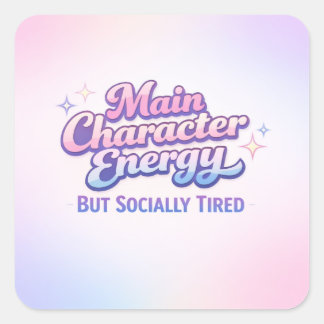 Sticker Carré Main Character Energy But Socially Tired Funny Gen