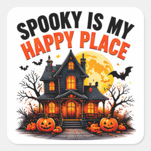 Sticker Carré Maison hantée d'automne : Spooky Is My Happy Place