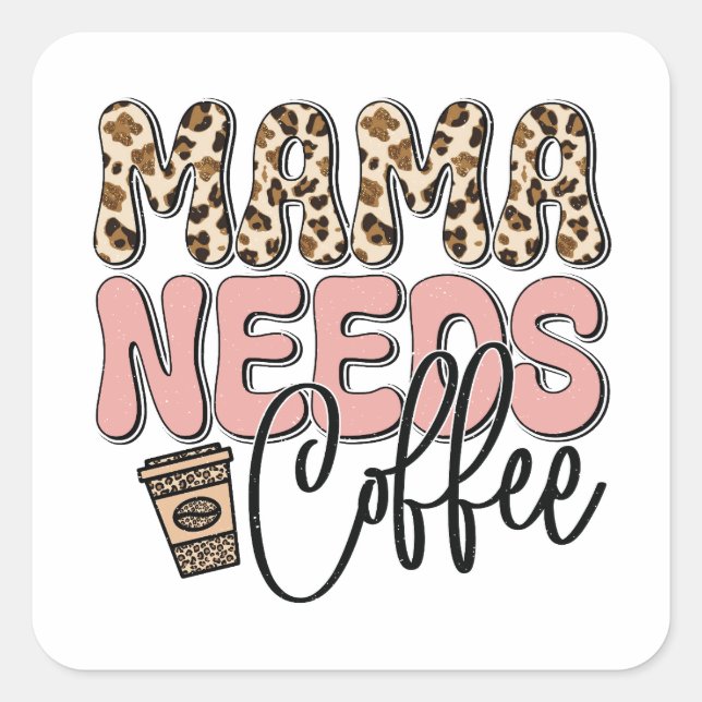 Sticker Carré Mama a besoin de café (Devant)