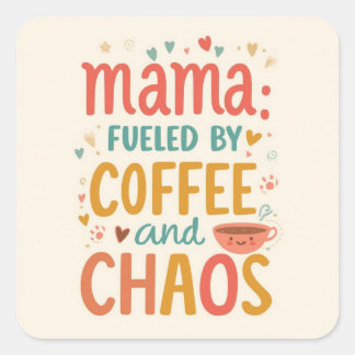 Sticker Carré Mama Fueled By Coffee And Chaos Funny Laptop Water