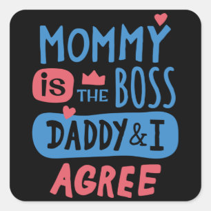 Sticker Carré Maman est le boss Daddy and I agree