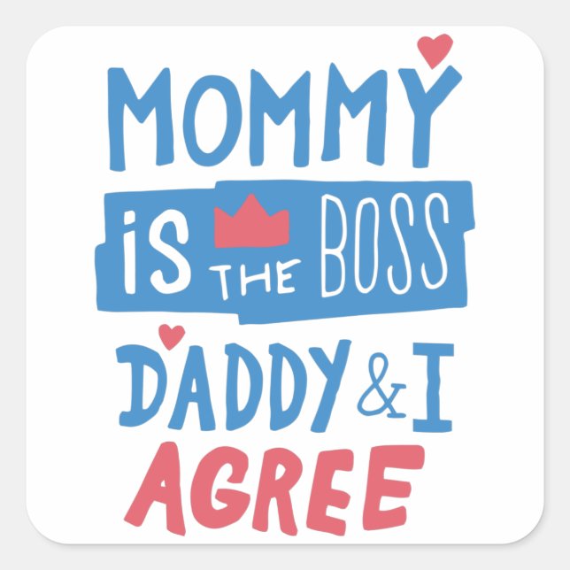 Sticker Carré Maman est le boss Daddy and I agree (Devant)
