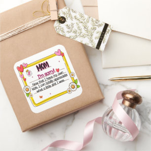 Sticker Carré Maman, je suis désolé maintenant que j'ai mes prop