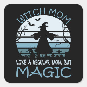 Sticker Carré Maman Sorcière Comme Une Maman Régulière Mais Magi
