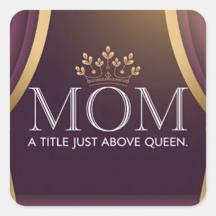 Sticker Carré Maman Un Titre Juste Au-Dessus De La Reine - Eléga