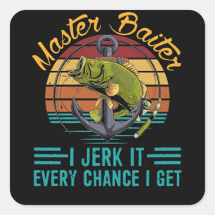 Sticker Carré Master Baiter I’m Always Jerking My Rod Fishing