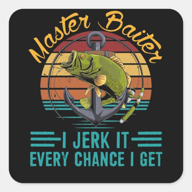 Sticker Carré Master Baiter I’m Always Jerking My Rod Fishing (Devant)