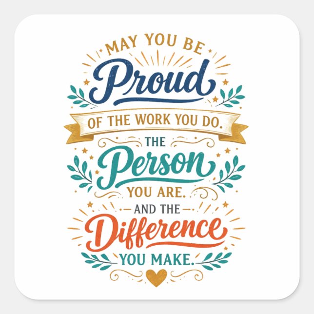 Sticker Carré May You Be Proud of the Work You Do  (Devant)