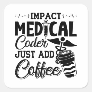 Sticker Carré Medical Coder Just Add Coffee Programmer Coding