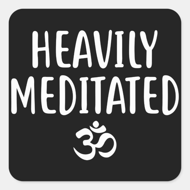 Sticker Carré Méditation, Don Pour Les Yogies, Lourdement Médité (Devant)