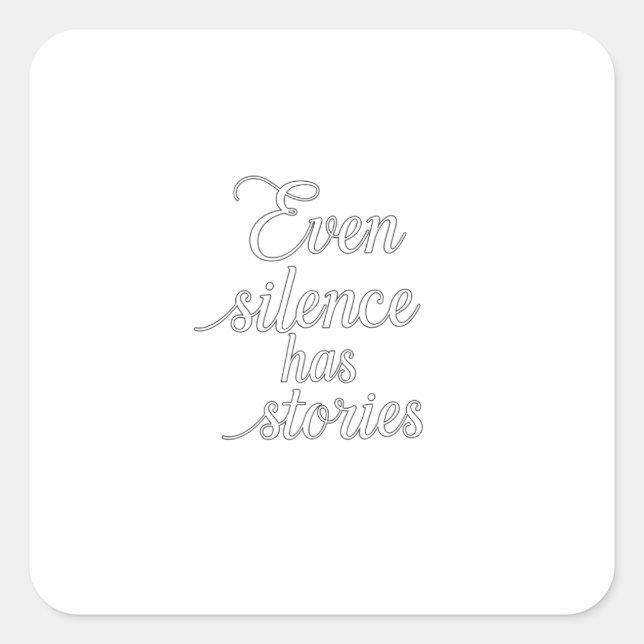 Sticker Carré "Même le silence a des histoires" (Devant)