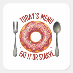 Sticker Carré Menu d'aujourd'hui : Mangez-le ou affamez - Drôle
