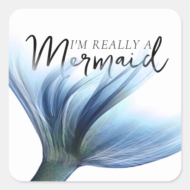 Sticker Carré #MermaidLife Im Really a Mermaid | Blue Tail Quote (Devant)