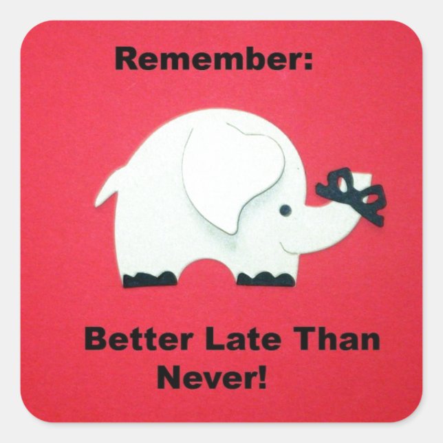Sticker Carré Mieux Tard Que Jamais (Devant)