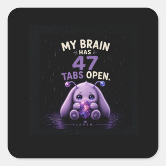 Sticker Carré Mon cerveau a 47 onglets ouverts