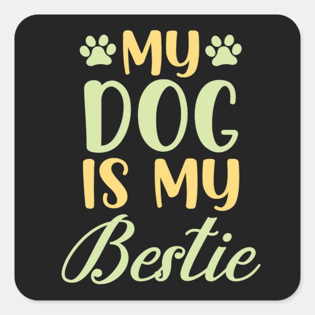 Sticker Carré Mon chien est ma bestie (Devant)