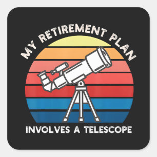 Sticker Carré Mon plan de retraite implique un télescope