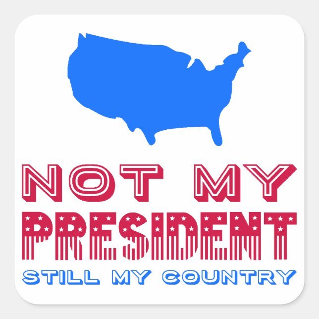 Sticker Carré Mon Président Mon pays ne résiste toujours pas au  (Devant)