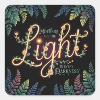 Sticker Carré Mothers Are The Light In Every Darkness