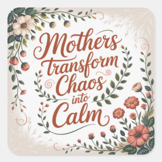 Sticker Carré Mothers Transform Chaos Into Calm