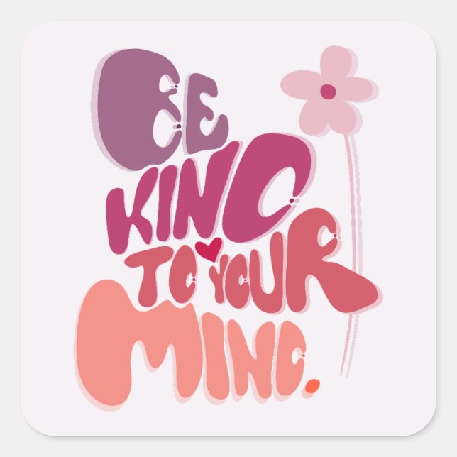 Sticker Carré Motivational Soyez gentil avec votre esprit (Devant)