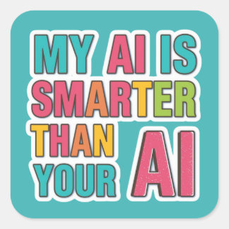 Sticker Carré My ai is smarter than your ai