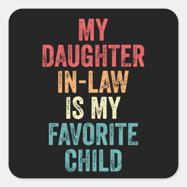 Sticker Carré My Daughter In-Law Is My Favorite Child (Devant)