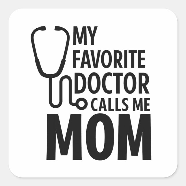 Sticker Carré My Favorite Doctor Calls Me Mom | Cute Doctor Day (Devant)