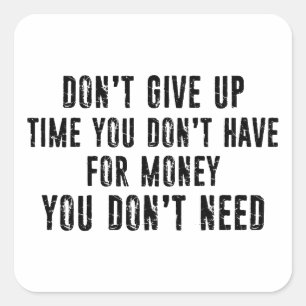 Sticker Carré N'abandonnez pas le temps que vous n'avez pas pour