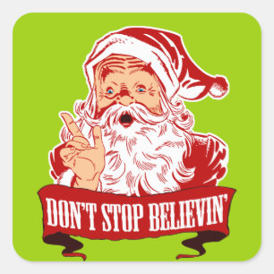 Sticker Carré Ne cessez pas de croire en Père Noël