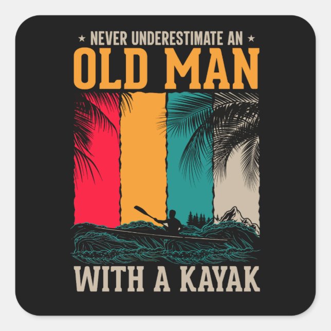 Sticker Carré Ne jamais sous-estimer le vieil homme avec Kayak (Devant)