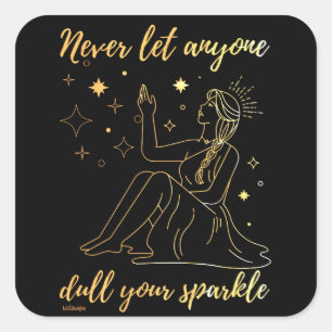 Sticker Carré NE LAISSEZ JAMAIS PERSONNE DULER VOTRE inspiration