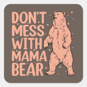 Sticker Carré Ne manque pas avec Mama Bear Funny Maman
