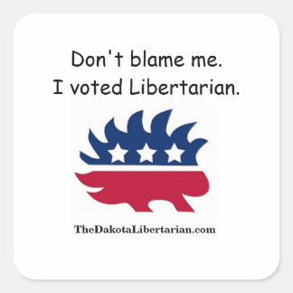 Sticker Carré Ne me blâme pas ! J'ai voté libertarien.