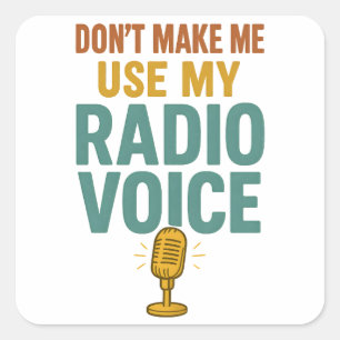 Sticker Carré Ne me faites pas utiliser ma voix de radio drôle a