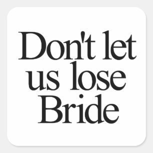 Sticker Carré Ne nous laissez pas perdre la mariée l'enterrement