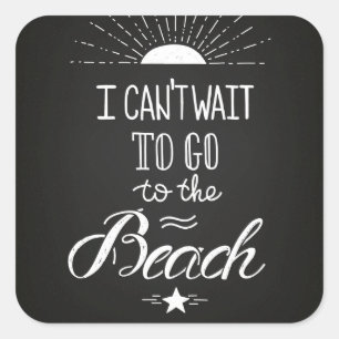 Sticker Carré Ne peut pas attendre pour aller à la plage