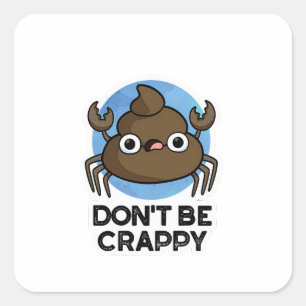 Sticker Carré Ne sois pas merdique amusant tourte de crabe