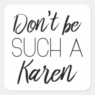 Sticker Carré Ne sois pas un Karen