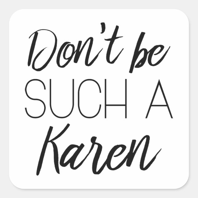 Sticker Carré Ne sois pas un Karen (Devant)