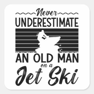 Sticker Carré Ne Sous-Estimez Jamais Un Vieux Jet Ski Jet Ski