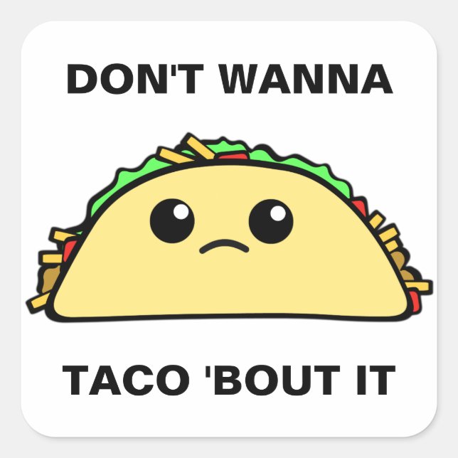 Sticker Carré Ne veux pas que Taco Bout It (Devant)