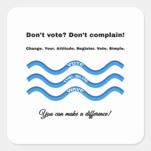 Sticker Carré Ne votez pas ? Ne te plains pas !
